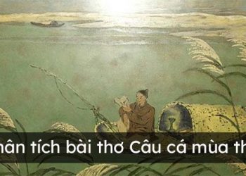 Phân tích bài thơ “Câu cá mùa thu”