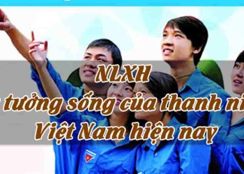 Nghị luận xã hội - Lý tưởng sống của thanh niên Việt Nam hiện nay