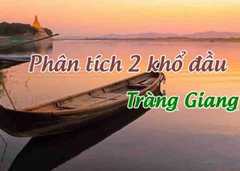 Phân tích 2 khổ thơ đầu bài tràng giang