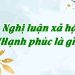 Nghị luận xã hội "Hạnh phúc là gì"