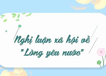 Nghị luận xã hội về "Lòng yêu nước"