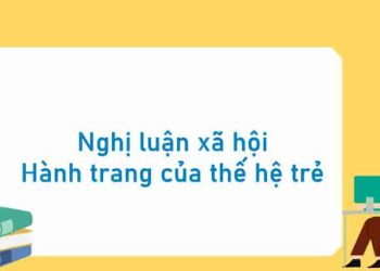 Nghị luận xã hội Hành trang của thế hệ trẻ