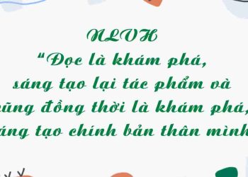 NLVH - “Đọc là khám phá, sáng tạo lại tác phẩm và cũng đồng thời là khám phá, sáng tạo chính bản thân mình”