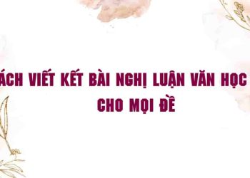 Cách viết kết bài nghị luận văn học hay cho mọi đề