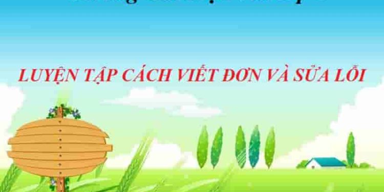 Soạn bài Viết đơn, luyện tập cách viết đơn và sửa lỗi