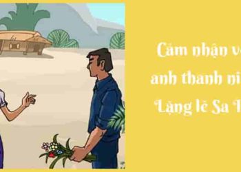 Cảm nhận vẻ đẹp nhân vật anh thanh niên trong truyện Lặng lẽ Sa Pa của Nguyễn Thành Long