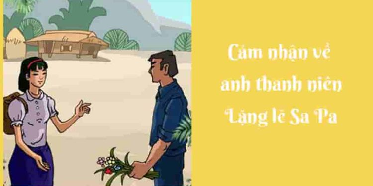 Cảm nhận vẻ đẹp nhân vật anh thanh niên trong truyện Lặng lẽ Sa Pa của Nguyễn Thành Long