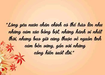 Nghị luận "Lòng yêu nước chân chính có thể trào lên như những cảm xúc bồng bột, những hành vi nhất thời...
