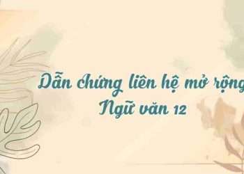 Dẫn chứng liên hệ cho các tác phẩm Ngữ văn 12