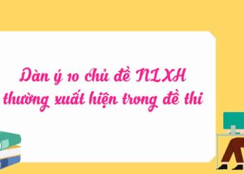 Dàn ý những chủ đề Nghị luận xã hội tiêu biểu