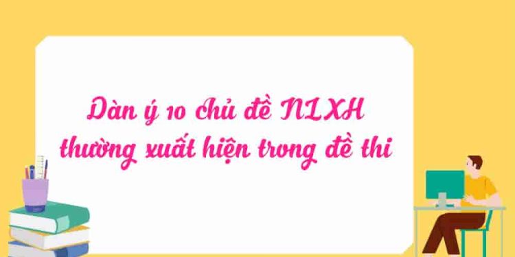 Dàn ý những chủ đề Nghị luận xã hội tiêu biểu