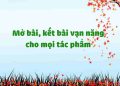 Mở bài, kết bài phù hợp cho tất cả các tác phẩm