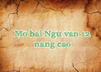 Tuyển tập mở bài, kết bài hay các tác phẩm trọng tâm Ngữ văn 12