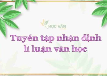 Những nhận định lí luận văn học hay dùng làm mở bài