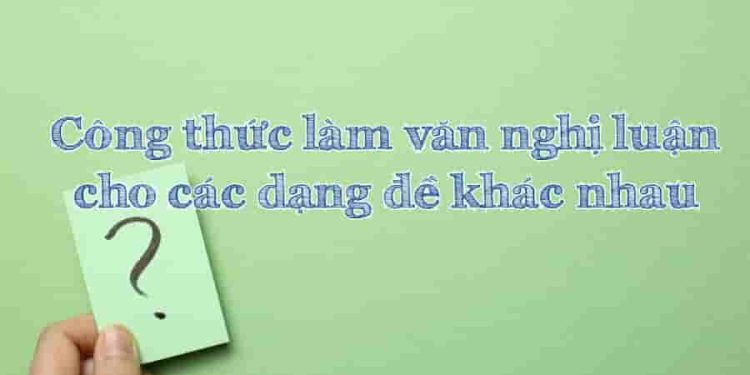 Phương pháp làm văn nghị luận cho mọi dạng đề