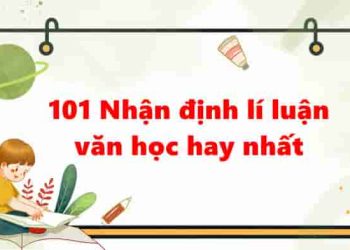 101 Nhận định lí luận văn học đắt giá giúp bài viết của bạn ghi điểm tuyệt đối