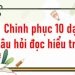 Nắm chắc điểm cao với 10 dạng câu hỏi đọc hiểu truyện