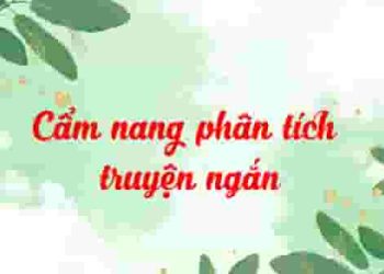 Cẩm nang làm bài phân tích truyện ngắn